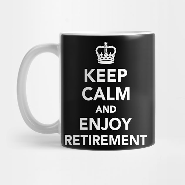 Keep calm and enjoy retirment by Designzz